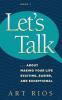Let's Talk...about Making Your Life Exciting Easier and Exceptional