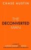 The Deconverted Man: A Guide to Happiness Freedom and Purpose After Leaving Fundamentalist Religion