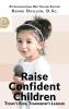 Raise Confident Children: Today's Kids Tomorrow's Leaders