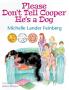 Please Don't Tell Cooper He's a Dog Book 1 of the Cooper the Dog series (Mom's Choice Award Recipient-Gold)
