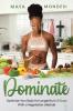 Dominate: Optimize Your Body for Longevity in 21 Days With A Vegetarian Lifestyle