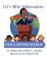 Let's All be Ambassadors for a Better World