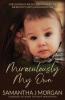 Miraculously My Own: One woman's incredible journey of infertility faith and adoption