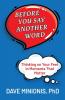 Before You Say Another Word: Thinking on Your Feet In Moments That Matter