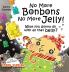 No More Bonbons No More Jelly!