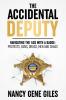 The Accidental Deputy: Navigating the '60s with a Badge: Protests Guns Drugs Men and Chaos