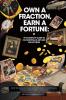 Own a Fraction Earn a Fortune