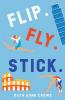 Flip. Fly. Stick.