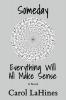 Someday Everything Will All Make Sense
