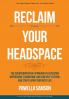 Reclaim Your Headspace: The Counterintuitive Approach to Defeating Depression Stagnation and Low Self-Esteem; and Start Living Your Best Life