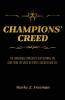 CHAMPIONS' Creed: The Undeniable Principles That Separate the Good From the Great in Sports Business and Life.