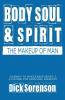 Body Soul and Spirit: The Makeup of Man: 2 (Journey to Wholeness)