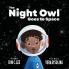 The Night Owl Goes to Space