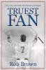 Truest Fan: Live Love and Lead with Purpose and Impact