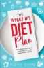 The What IF? Diet Plan