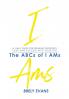 Brely Evans Presents The ABCs of I AMs: A Daily Guide for Speaking Prosperity Love and Success Into Your Life