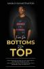 FROM DA BOTTOMS 2 DA TOP