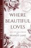 Where Beautiful Loves: Poetry and Prose