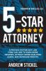 5-Star Attorney: A Proven System Any Law Firm Can Use to Earn More Reviews Attract More Qualified Leads and Increase Profits