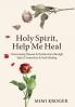 Holy Spirit Help Me Heal: Overcoming Disease & Dysfunction through Spirit Connection & Soul Healing
