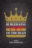 Burger King of the Dead