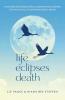 Life Eclipses Death: A Mother and Daughter's Illuminating Journey to Find Joy in Life and Peace with Death