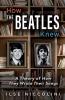 How The Beatles Knew: A Theory of How They Wrote Their Songs