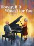 Honey If It Wasn't for You