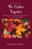We Gather Together: Daily Devotionals for Thanksgiving Based on the Hymn We Gather Together.: 5 (Hymns for the Heart)