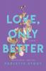 Love Only Better