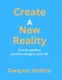 Create A New Reality