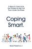 Coping Smart.: 5 Steps to Overcome the Problem & Get Out From Under the Stress