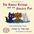 The Kindly Kittens and the Jealous Pup: A Tale of Making New Friends: 3 (Perky Pet Problems)