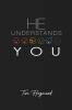 He Understands You