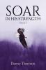 Soar in His Strength Vol. 3