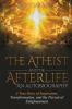 The Atheist and the Afterlife - an Autobiography: A True Story of Inspiration Transformation and the Pursuit of Enlightenment: 1 (Ray Catania's Awakening)