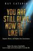 You Are Still Alive Now Act Like It