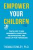 Empower Your Children - Teach kids to ask meaningful questions recognize bias and stand up for themselves