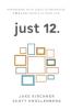 just 12.: Partnering with Jesus to Prioritize Twelve People in your Life
