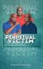 Perpetual Victim