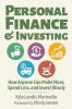 Personal Finance and Investing: How Anyone Can Make More Spend Less and Invest Wisely