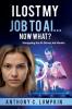 I Lost My Job To AI...Now What?