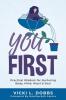 You First: Practical Wisdom for Nurturing Body Mind Heart and Soul