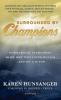 Surrounded by Champions: Inspirational Overcomers Share How They Found Success...and You Can Too