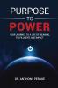 Purpose to Power: Your Journey to a Life of Meaning Fulfillment and Impact