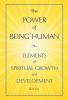 The Power Of Being Human: Elements Of Spiritual Growth And Development