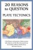 20 Reasons to Question Plate Tectonics