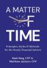 A Matter of Time: Principles Myths & Methods for the Hourly Financial Advisor