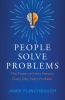 People Solve Problems: The Power of Every Person Every Day Every Problem
