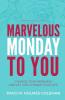 Marvelous Monday to You